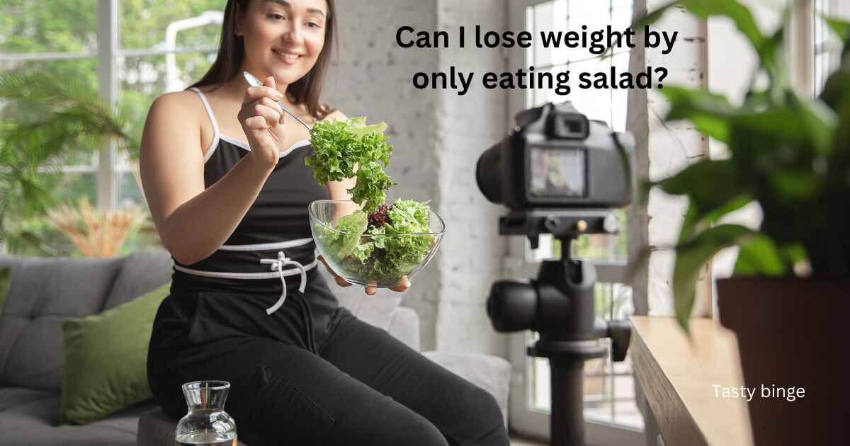 Can I lose weight by only eating salad?