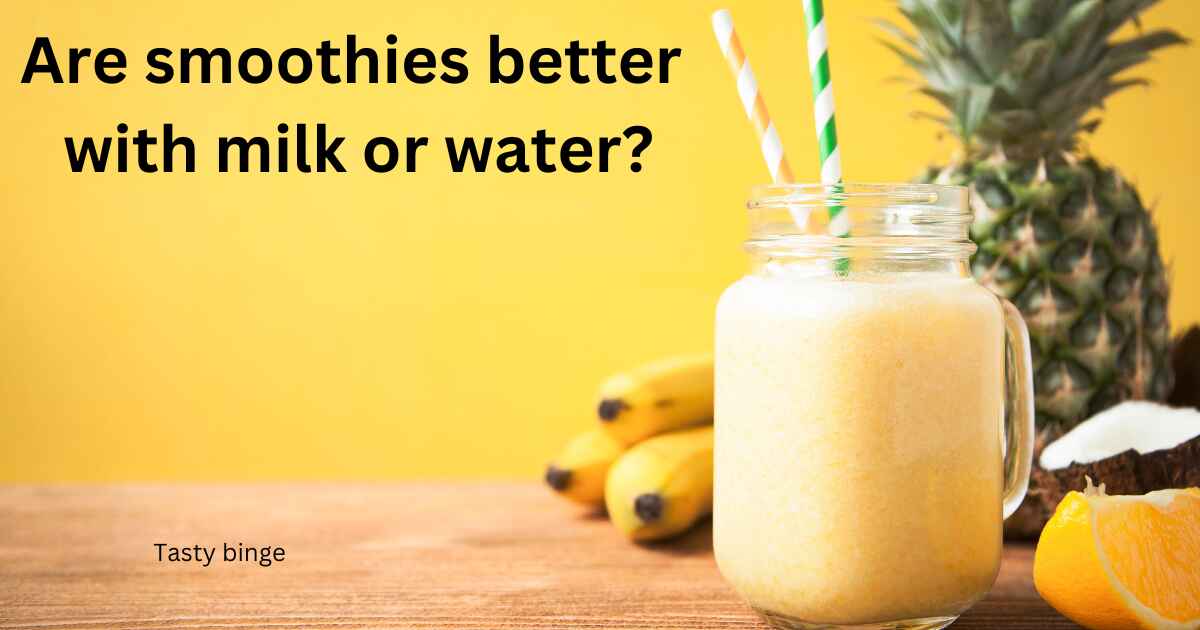 Are smoothies better with milk or water?