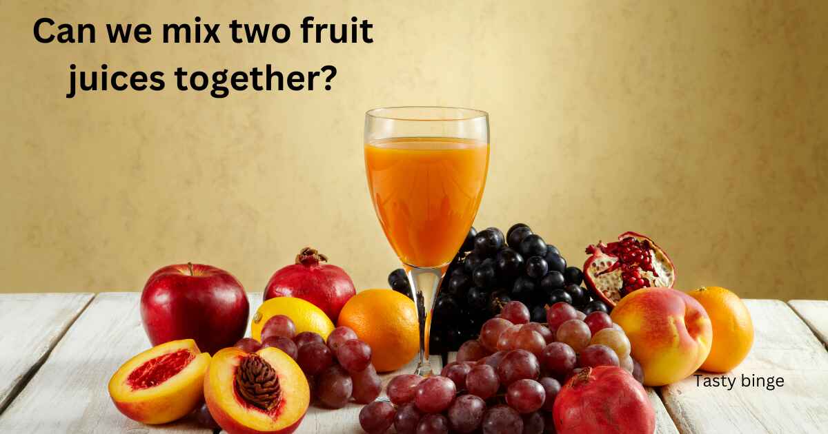 Can we mix two fruit juices together?