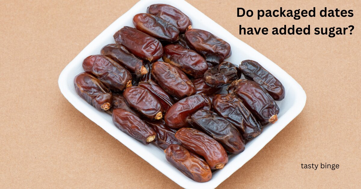 Do packaged dates have added sugar?