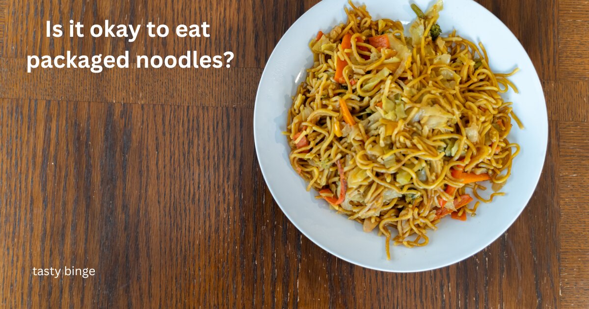 Is it okay to eat packaged noodles?