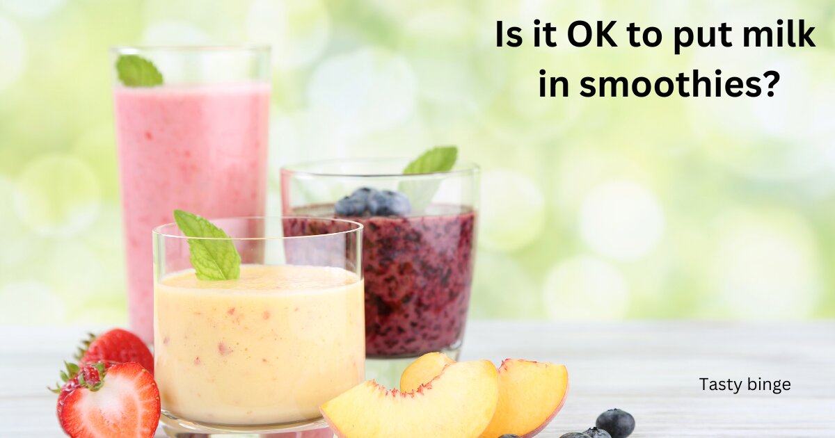 Is it OK to put milk in smoothies?