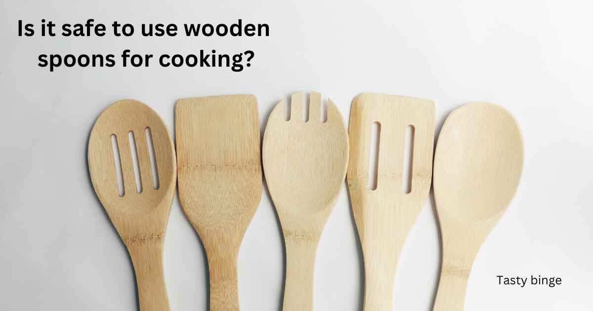 Is it safe to use wooden spoons for cooking?